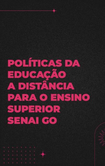 Políticas da Educação a Distância para o Ensino Superior SENAI GO
